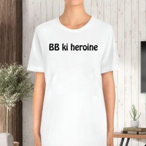 Bb Ki Heroine TShirt