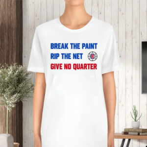 Break The Paint Rip The Net Give No Quarter TShirt