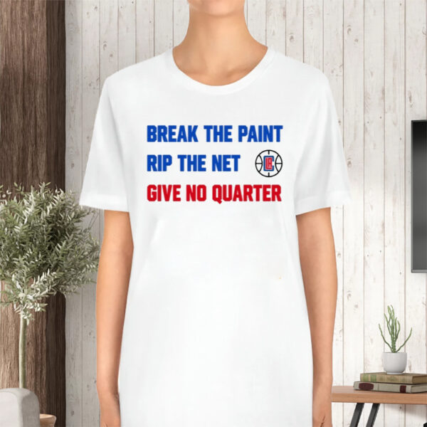 Break The Paint Rip The Net Give No Quarter Tshirt