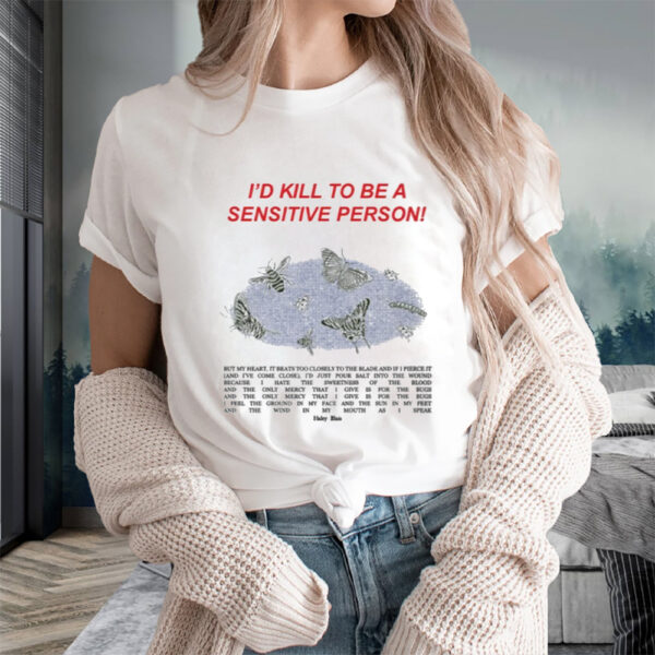 I'D Kill To Be A Sensitive Person T-Shirts