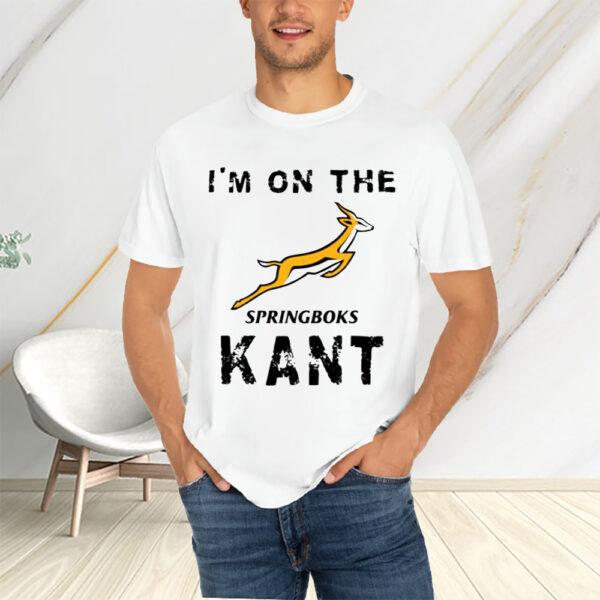 I'M On The Springboks Kant T-Shirts