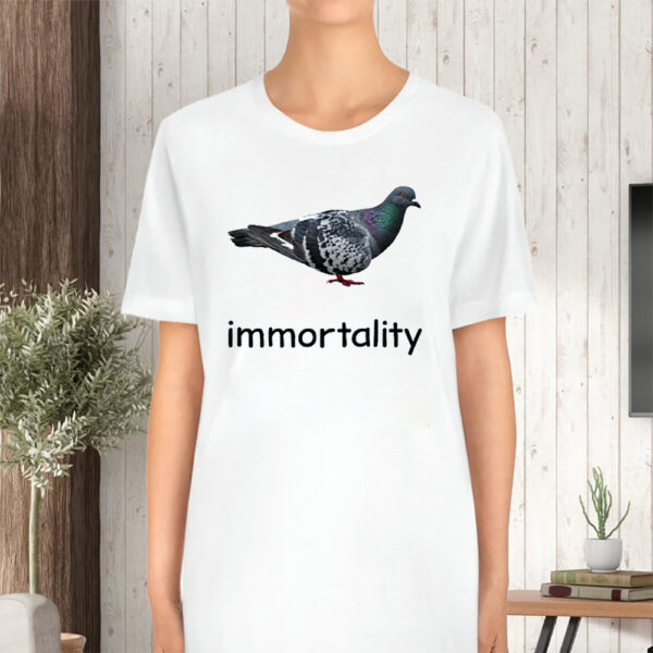 Immortality Pigeon Oddly Specific Tshirt