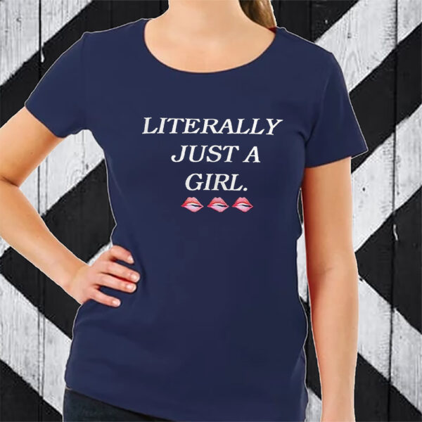 Literally Just A Girl Tshirt