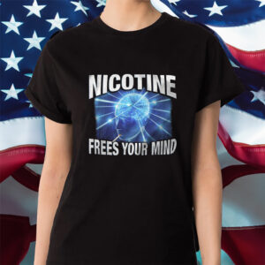 Nicotine Frees Your Mind Shirt