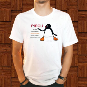 Pingu A L'aide C'est Superbe Je Suis En Colere Shirt