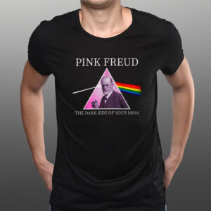 Pink Freud The Dark Side Of Your Mom T-Shirts