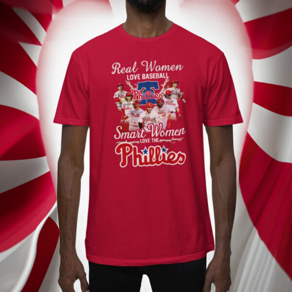 Real Women Love Baseball Smart Women Love The Phillies Shirt