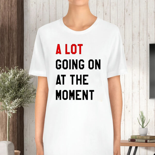 The Eras Tour Taylor A Lot Going On At The Moment Tshirt