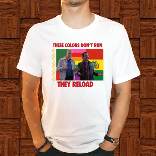 These Colors Don'T Run They Reload Nohobal Hank Barry Hbo Shirt