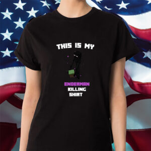 This Is My Enderman Killing Shirt