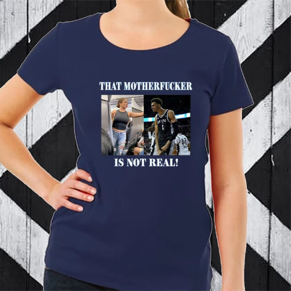 Victor Wembanyama That Mother Fucker Is Not Real Tshirt