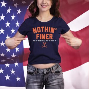 Virginia Football Nothin' Finer Oct 21-2023 Shirt