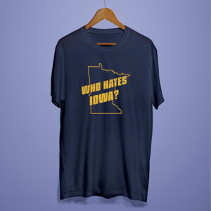 Who Hates IOWA Shirt