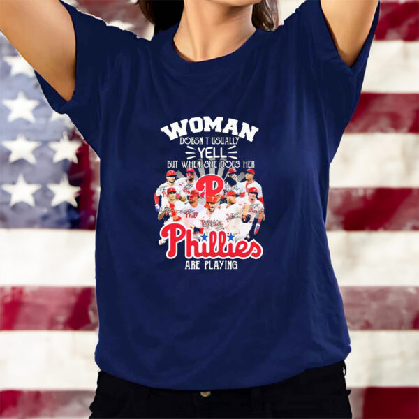 Woman Doesn’t Usually Yell But When She Does Her Philadelphia Phillies Are Playing Signatures T-Shirtt