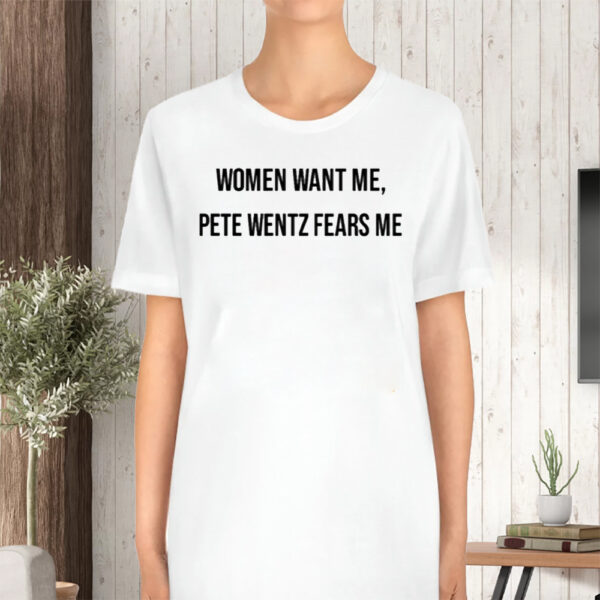 Women Want Me Pete Wentz Fears Me Tshirt