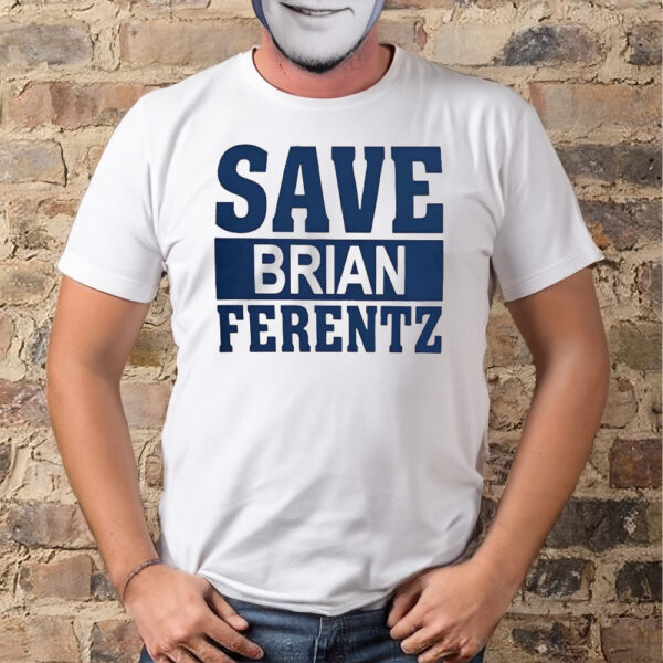 Dave Wischnowsky Save Brian Ferentz Shirts