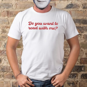 Do You Want to Read With Me Tee-Unisex T-Shirts