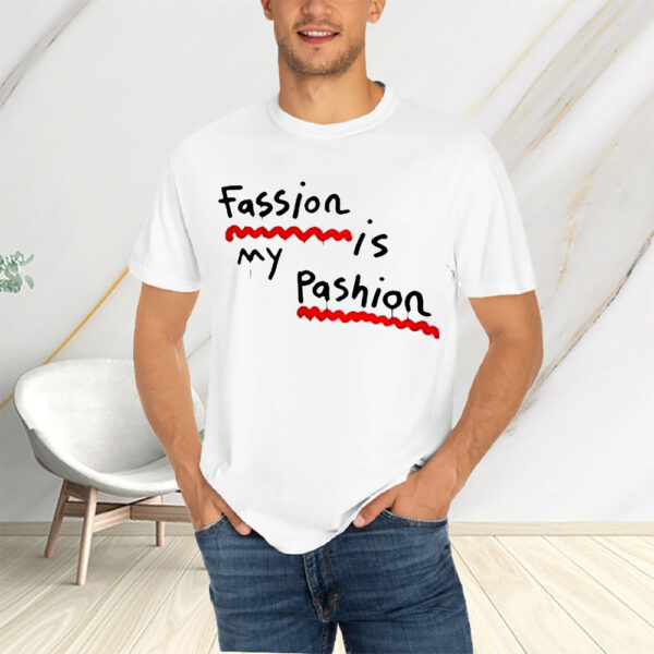 Fassion Is My Passion T-Shirts