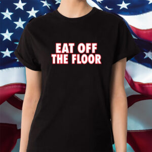 Georgia Football Eat Off The Floor Shirt