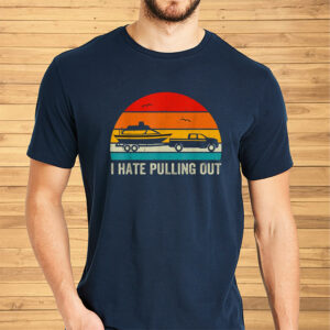 I Hate Pulling Out Retro Boat Captain Shirt