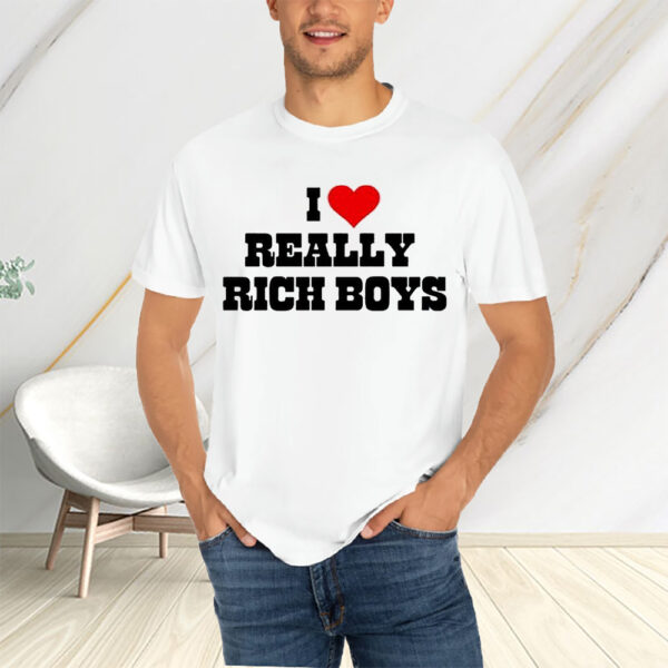 I Love Really Rich Boy T-Shirtt