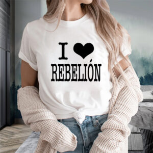 I Love Rebelión Limited T-Shirts