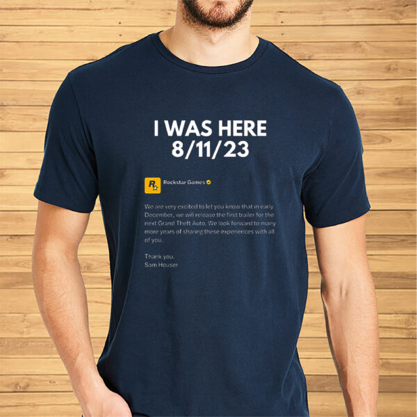 I Was Here 8-11-2023 Rockstar Games Shirt