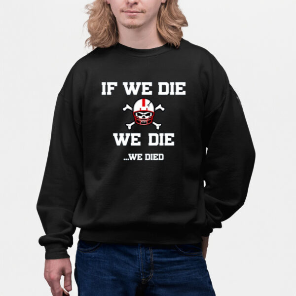 If We Die We Die We Died-Unisex T-Shirts