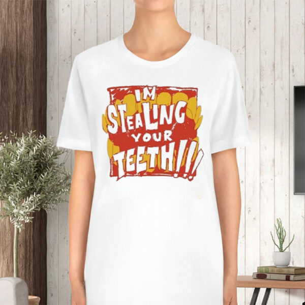 I’m Stealing Your Teeth Sweat T-Shirt