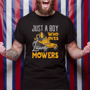 Lawn Mowing Just A Boy Who Loves Mowers Gardener TShirt