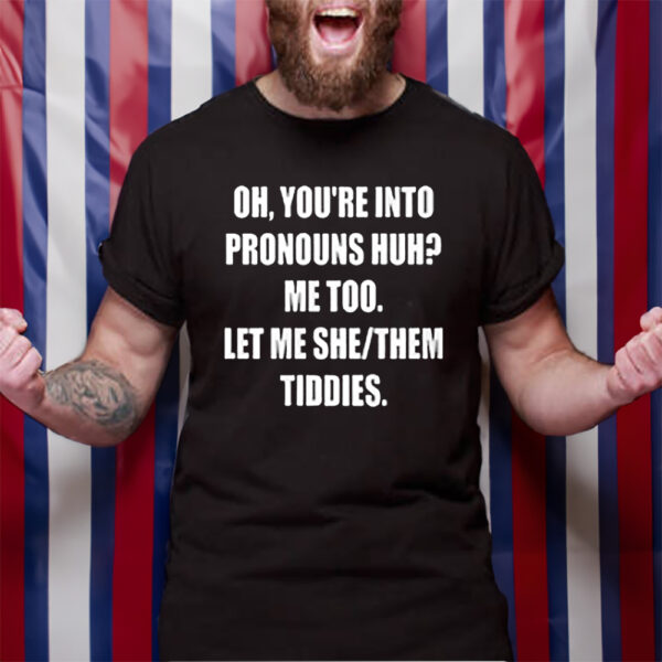 Let Me She Them Tiddies Tshirt