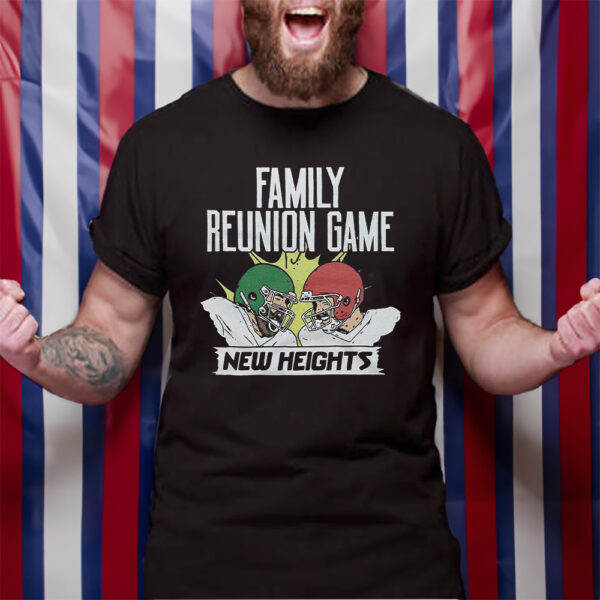 New Heights Family Reunion Game Tshirt