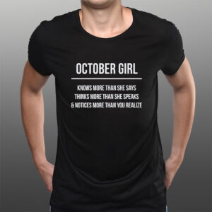 October Girl Knows More Than She Says T-Shirts