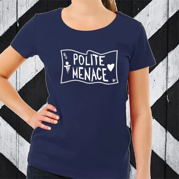 Polite Menace Tshirt