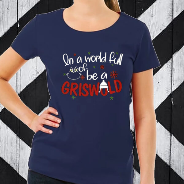 Retro In A World Full Of Grinches Be A Griswold Print Sweat Tshirt