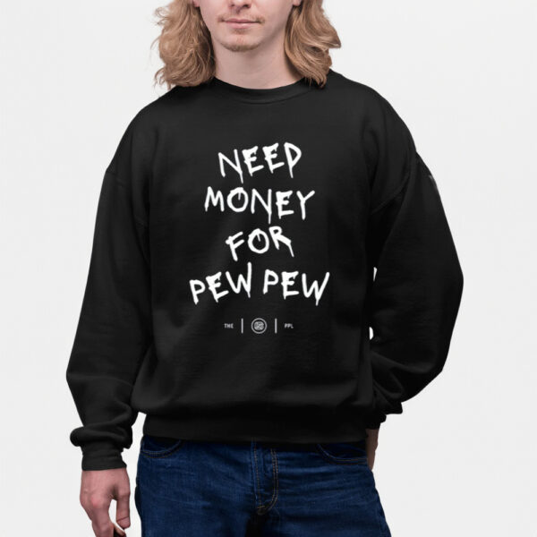 Shirt Need Money For Pew Pew-Unisex T-Shirts