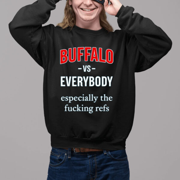 Shirt Store716 Buffalo Vs Everyone Especially The Fucking Refs-Unisex T-Shirt2