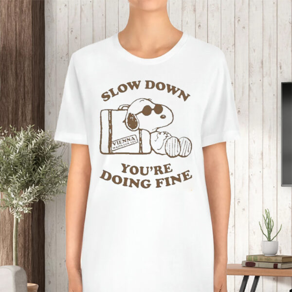 Snoopy Slow Down You’re Doing Fine Tshirt