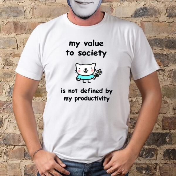 Stinky Katie My Value To Society Is Not Defined By Productivity-Unisex T-Shirts