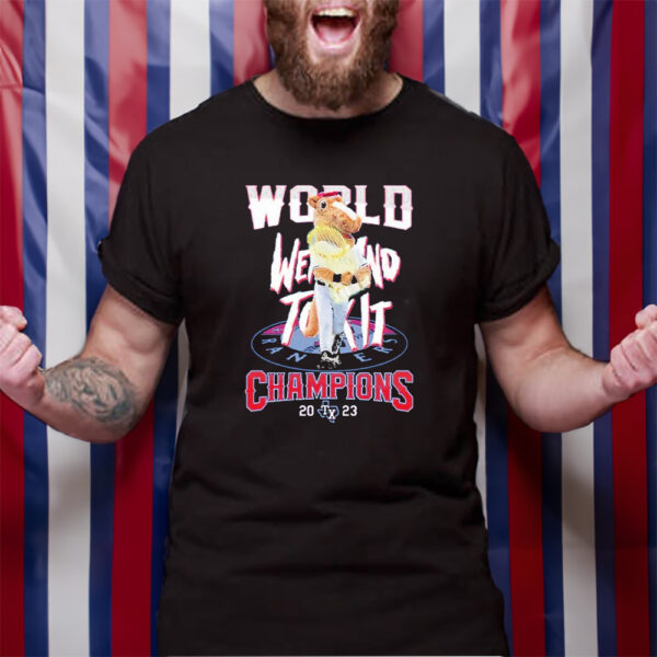 Texas Rangers Mascot World Went And Took It Champions 2023 T-Shirt.