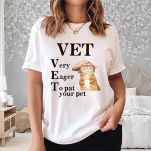 Vet Very Eager To Pat Your Pet Shirt