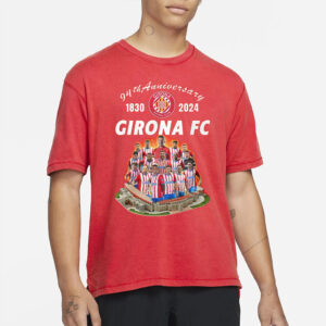 94th Anniversary 1830 – 2024 Girona FC T-Shirt1