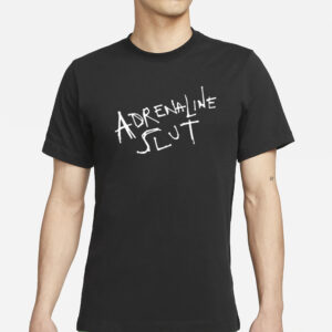 Adrenaline Slut t-ShirtS