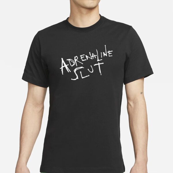 Adrenaline Slut T-Shirts