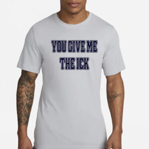 Alex Cole You Give Me The Ick T-Shirts