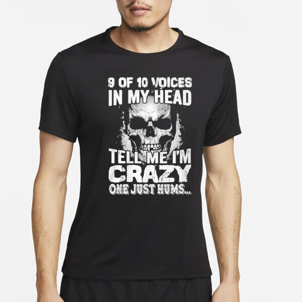 Amanda Laura 9 Of 10 Voices In My Head Tell Me I’m Crazy One Just Hums T-Shirt4