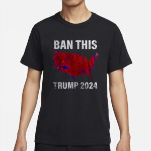 BAN THIS TRUMP 2024 T-SHIRTS4