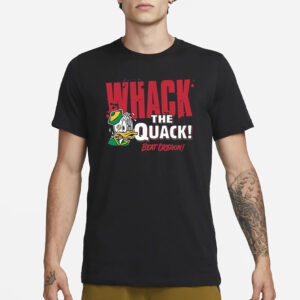 Beat Oregon Whack the Quack Shirt3