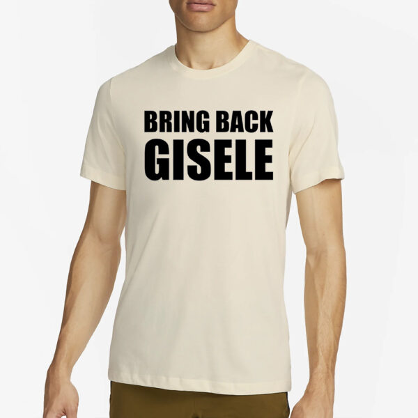 Bring Back Gisele Shirt2