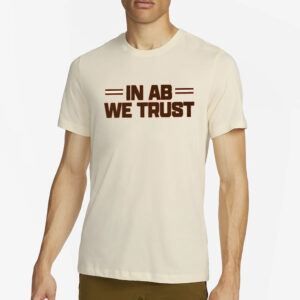 Browns In Ab We Trust T-Shirts